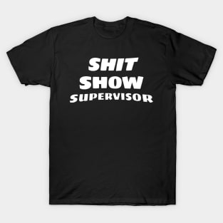 Shit Show Supervisor T-Shirt